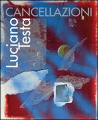 Luciano Testa. Cancellazioni