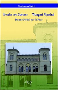 Bertha von Suttner, Wangari Maathai. Donne Nobel per la pace