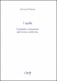 7 aprile. Cronache e retroscena dal «Corriere della Sera»