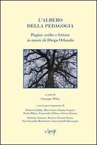 L'albero della pedagogia. Pagine scelte e lettere in onore di Diega Orlando