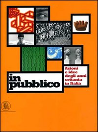 In pubblico. Azione e idee degli anni Settanta in Italia