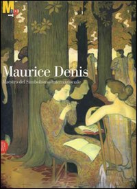 Maurice Denis. Maestro del simbolismo internazionale
