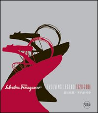 Salvatore Ferragamo. Evolving legend 1928-2008. Ediz. inglese e cinese