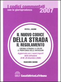 Il nuovo codice della strada. Il regolamento. I segnali stradali a colori. Il prontuario delle infrazioni
