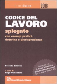 Codice del lavoro spiegato con esempi pratici, dottrina, giurisprudenza