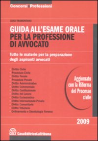 Guida all'esame orale per la professione di avvocato. Tutte le materie per la preparazione degli aspiranti avvocati