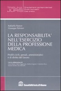 La responsabilità nell'esercizio della professione medica. Profili civili, penali, amministrativi e di diritto del lavoro