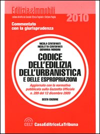 Il codice dell'edilizia, dell'urbanistica e delle espropriazioni. Commentato con la giurisprudenza