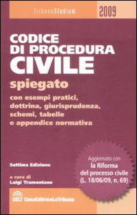 Il codice di procedura civile spiegato con esempi pratici, dottrina, giurisprudenza, schemi, tabelle e appendice normativa
