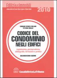 Codice del condominio degli edifici. Legislazione, giurisprudenza, bibliografia, formulario e pratica