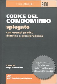 Codice del comdominio spiegato con esempi pratici, dottrina e giurisprudenza