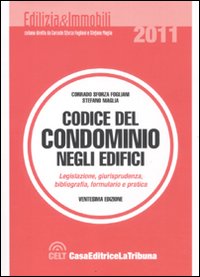 Codice del condominio degli edifici. Legislazione, giurisprudenza, bibliografia, formulario e pratica