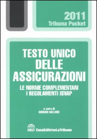 Testo unico delle assicurazioni. Le norme complementari. I regolamenti Isvap