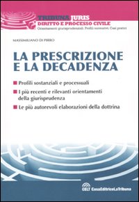 La prescrizione e la decadenza. Profili sostanziali e processuali