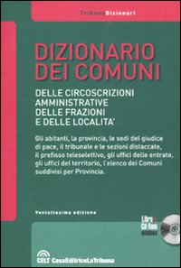 Dizionario dei comuni, delle circoscrizioni amministrative, delle frazioni e delle località