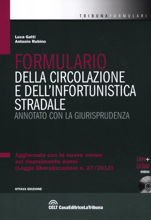 Formulario della circolazione e dell'infortunistica stradale. Annotato con la giurisprudenza
