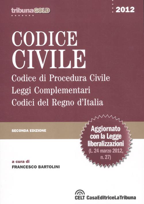 Codice civile. Codice di procedura civile. Leggi complementari. Codici del Regno d'Italia