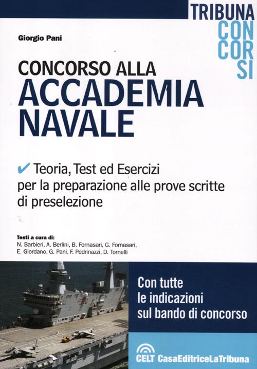 Concorso alla Accademia navale. Teoria, test ed esercizi per la preparazione alle prove scritte di preselezione