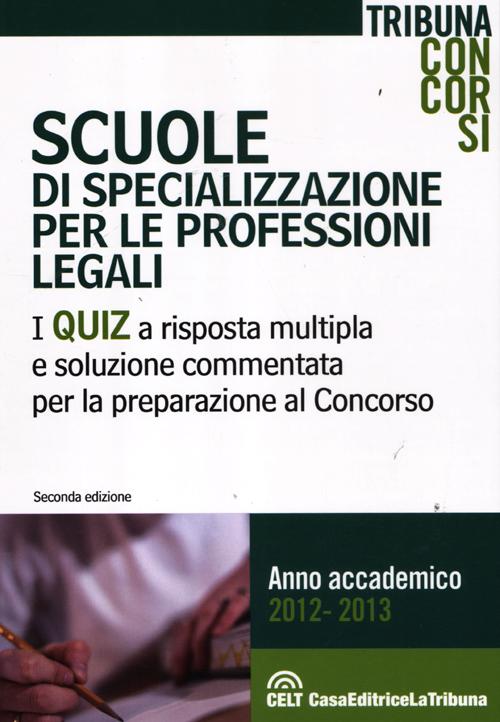 Scuole di specializzazione per le professioni legali. I quiz a risposta multipla e soluzione commentata per la preparazione al concorso