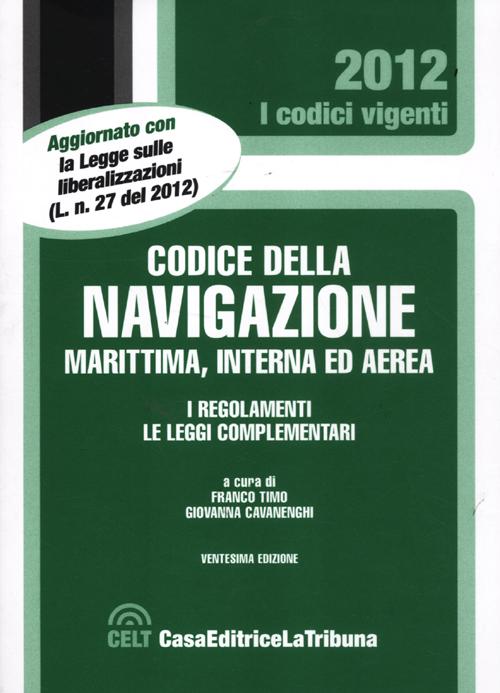 Il codice della navigazione marittima, interna ed aerea. I regolamenti. Le leggi complementari