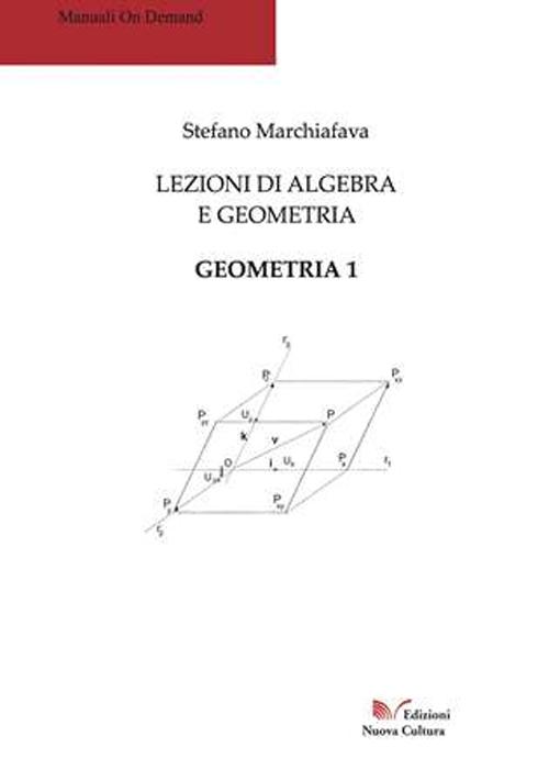 Lezioni di algebra e geometria. Geometria 1