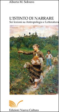 L'istinto di narrare. Sei lezioni su antropologia e letteratura