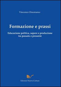 Formazione e prassi. Educazione politica, sapere e produzione tra passato e presente