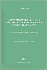 Il rapporto tra centro e periferia durante il regime comunista romeno. Il caso del Maramures (1945-1964)