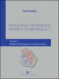 Patologia integrata medico-chirurgica 1. Vol. 1: Malattie dell'apparato cardiovascolare