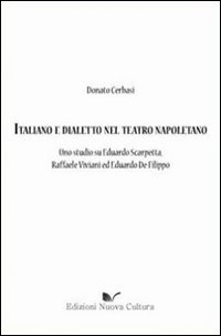Italiano e dialetto nel teatro napoletano. Uno studio su Eduardo Scarpetta, Raffaele Viviani ed Eduardo De Filippo