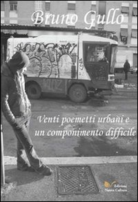 Venti poemetti urbani e un componimento difficile