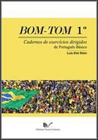 Bom Tom. Cadernos de exercícios dirigidos de português básico. Vol. 1