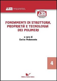 Fondamenti di struttura, proprietà e tecnologia dei polimeri