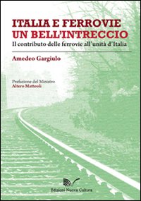 Italia e ferrovie un bell'intreccio. Il contributo delle ferrovie all'unità d'Italia