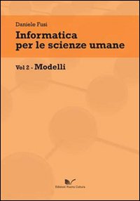 Informatica per le scienze umane. Vol. 2: Modelli