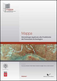 Mappa. Vol. 1: Metodologie applicate alla predittività del potenziale archeologico