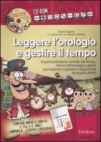 Leggere l'orologio e gestire il tempo. Rappresentazione mentale del tempo, lettura dell'orologio e giochi... Kit