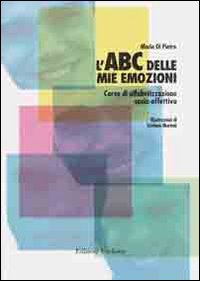 L'ABC delle mie emozioni. 8-13 anni. Giochi e attività per l'educazione razionale-emotiva