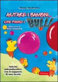 Aiutare i bambini che fanno i bulli. Kit attività psicoeducative con il supporto di una favola