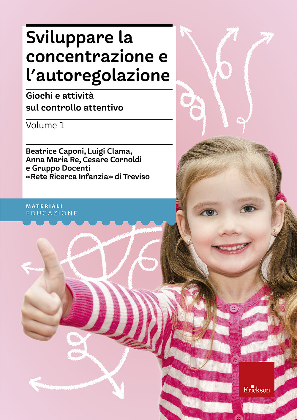 Sviluppare la concentrazione e l'autoregolazione. Vol. 1: Giochi e attività sul controllo attentivo