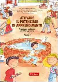 Attivare il potenziale di apprendimento. Vol. 2: Proposte per analizzare, classificare, produrre