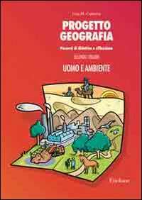 Progetto geografia. Percorsi di didattica e riflessione. Vol. 2: Uomo e ambiente