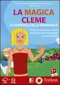 La magica Cleme e l'ospedale delle meraviglie. Giochi e attività per aiutare i piccoli pazienti oncologici e i loro familiari