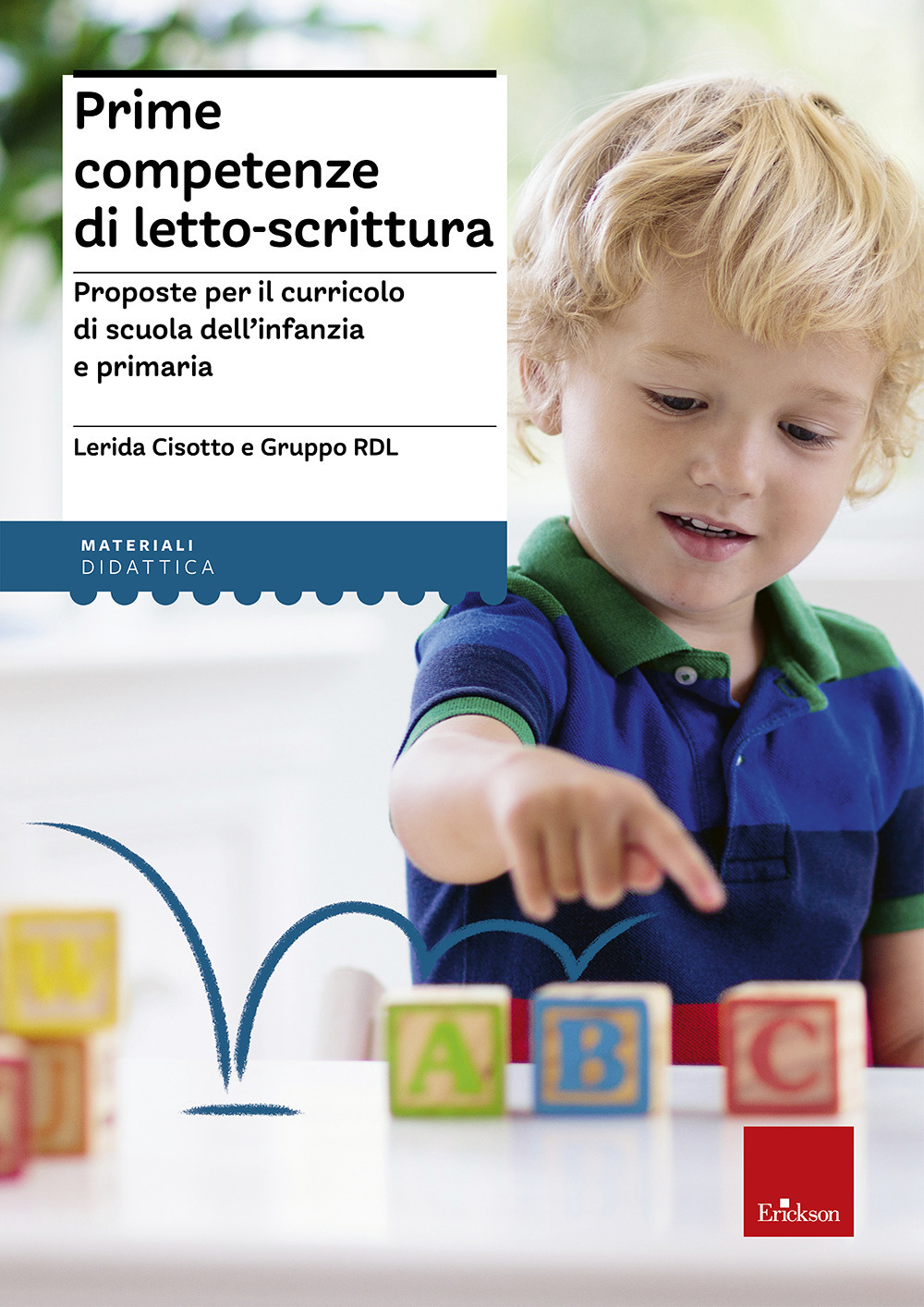 Prime competenze di letto-scrittura. Proposte per il curricolo di scuola dell'infanzia e primaria