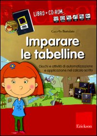 Imparare le tabelline. Giochi e attività di automatizzazione e applicazione nel calcolo scritto. Kit
