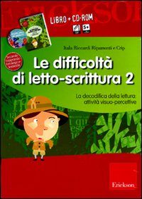 Le difficoltà di letto-scrittura. Kit. Vol. 2: La decodifica della lettura: attività visuo-percettive