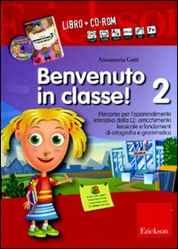 Benvenuto in classe! Kit. Vol. 2: Arricchimento lessicale e fondamenti di ortografia e grammatica per bambini stranieri