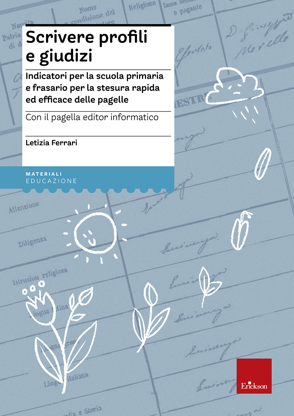 Scrivere profili e giudizi. Indicatori per la scuola primaria e frasario per la stesura rapida ed efficace delle pagelle