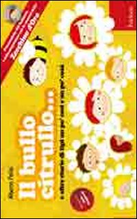 Il bullo Citrullo... e altre storie di tipi un po' così e po' cosà