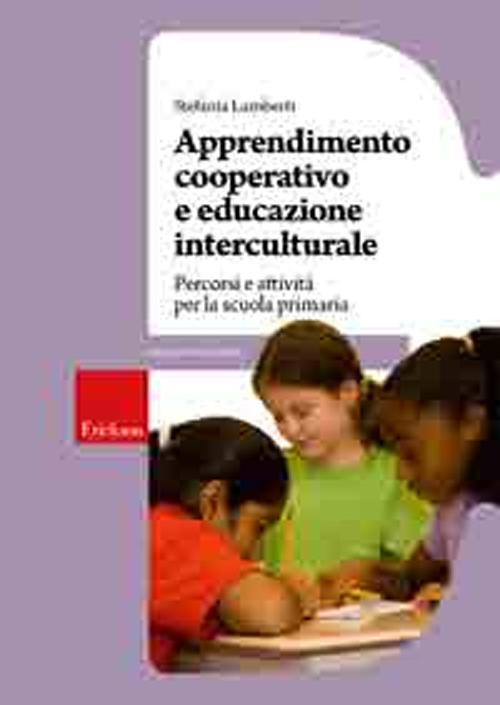 Apprendimento cooperativo e educazione interculturale. Percorsi e attività per la scuola primaria
